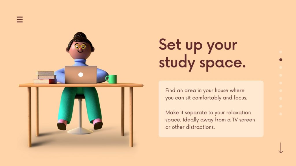 Set up your study space.